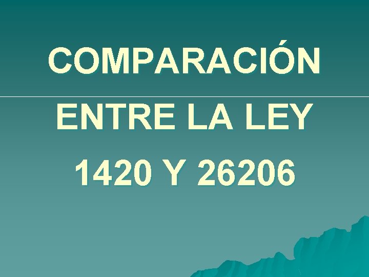 COMPARACIÓN ENTRE LA LEY 1420 Y 26206 