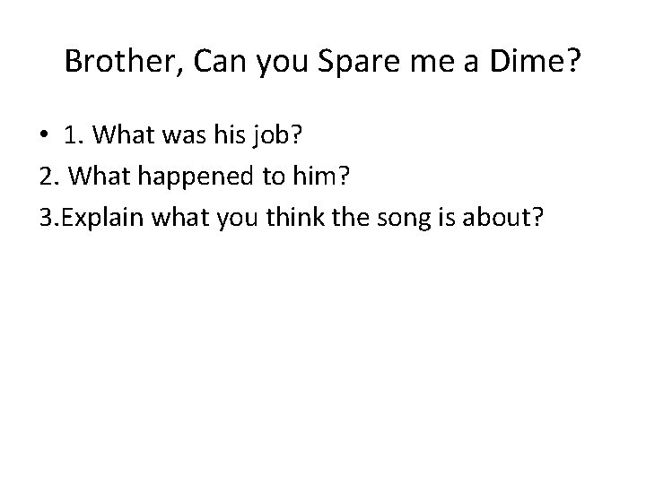 Brother, Can you Spare me a Dime? • 1. What was his job? 2.