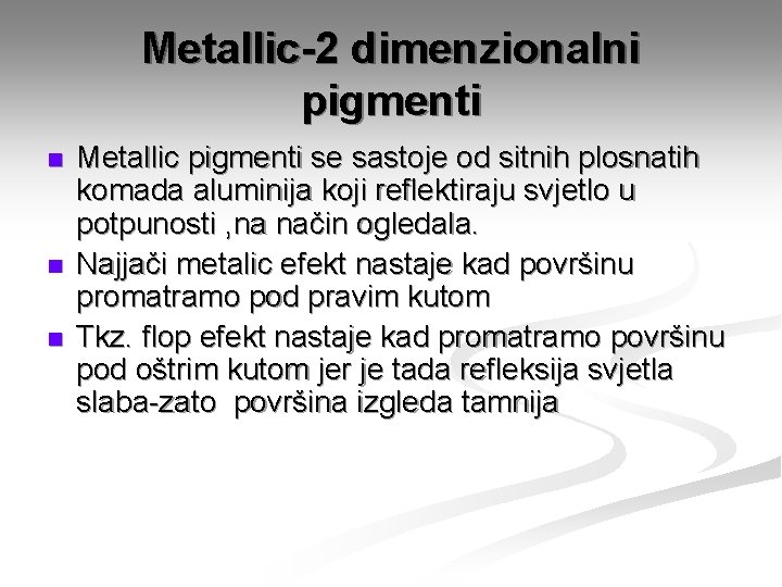 Metallic-2 dimenzionalni pigmenti n n n Metallic pigmenti se sastoje od sitnih plosnatih komada