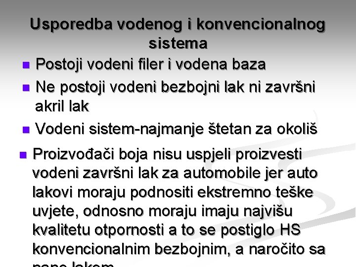 Usporedba vodenog i konvencionalnog sistema n Postoji vodeni filer i vodena baza n Ne