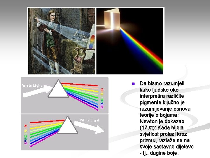 n Da bismo razumjeli kako ljudsko oko interpretira različite pigmente ključno je razumijevanje osnova