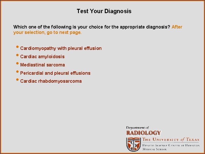 Test Your Diagnosis Which one of the following is your choice for the appropriate