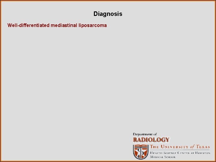 Diagnosis Well-differentiated mediastinal liposarcoma 