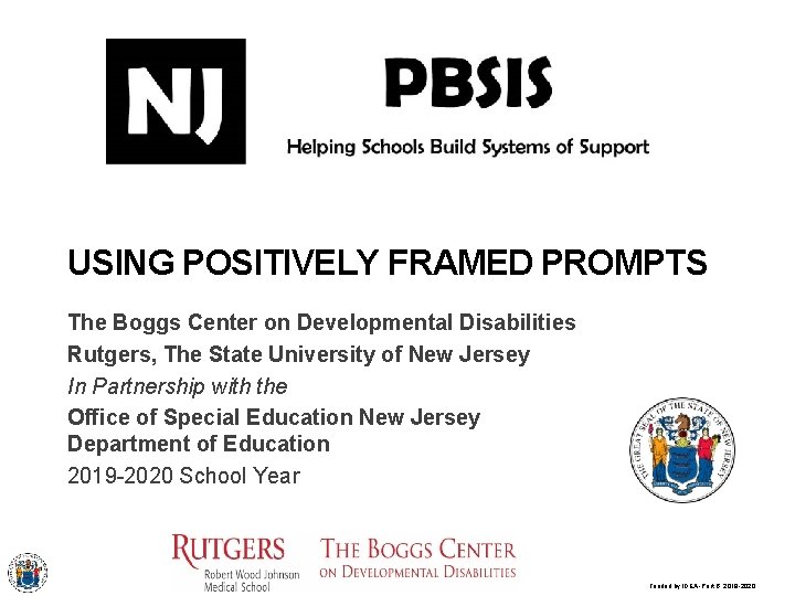 USING POSITIVELY FRAMED PROMPTS The Boggs Center on Developmental Disabilities Rutgers, The State University