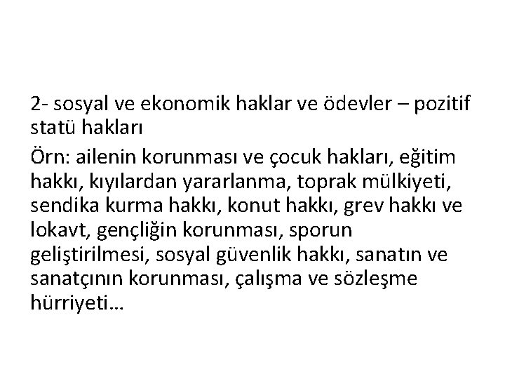 2 - sosyal ve ekonomik haklar ve ödevler – pozitif statü hakları Örn: ailenin