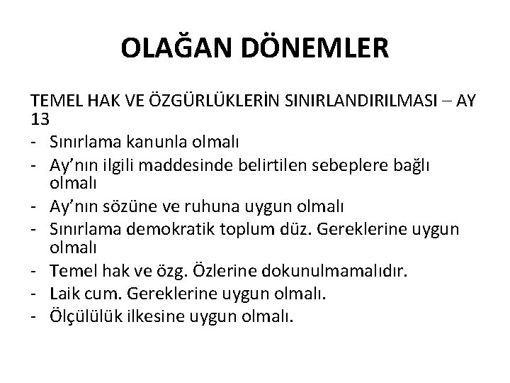 OLAĞAN DÖNEMLER TEMEL HAK VE ÖZGÜRLÜKLERİN SINIRLANDIRILMASI – AY 13 - Sınırlama kanunla olmalı