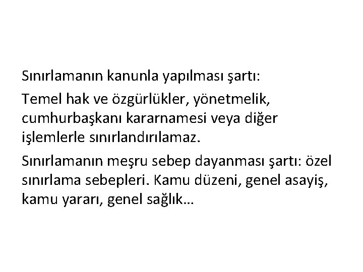 Sınırlamanın kanunla yapılması şartı: Temel hak ve özgürlükler, yönetmelik, cumhurbaşkanı kararnamesi veya diğer işlemlerle