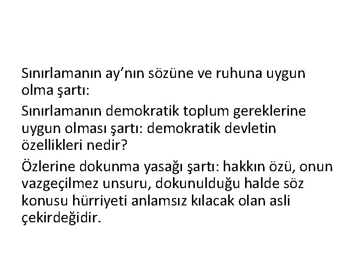 Sınırlamanın ay’nın sözüne ve ruhuna uygun olma şartı: Sınırlamanın demokratik toplum gereklerine uygun olması