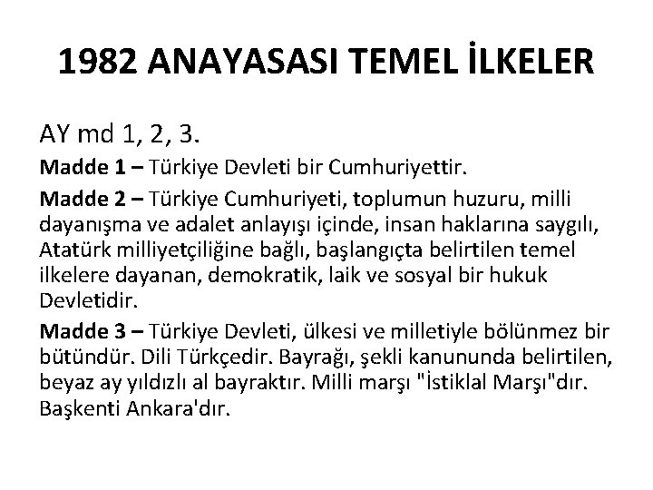 1982 ANAYASASI TEMEL İLKELER AY md 1, 2, 3. Madde 1 – Türkiye Devleti