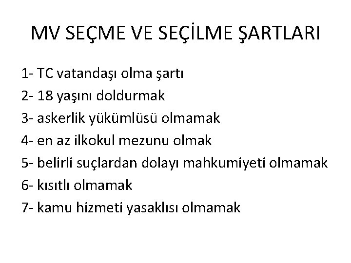 MV SEÇME VE SEÇİLME ŞARTLARI 1 - TC vatandaşı olma şartı 2 - 18