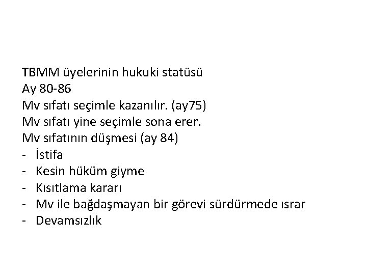 TBMM üyelerinin hukuki statüsü Ay 80 -86 Mv sıfatı seçimle kazanılır. (ay 75) Mv