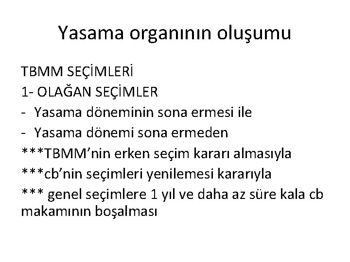 Yasama organının oluşumu TBMM SEÇİMLERİ 1 - OLAĞAN SEÇİMLER - Yasama döneminin sona ermesi