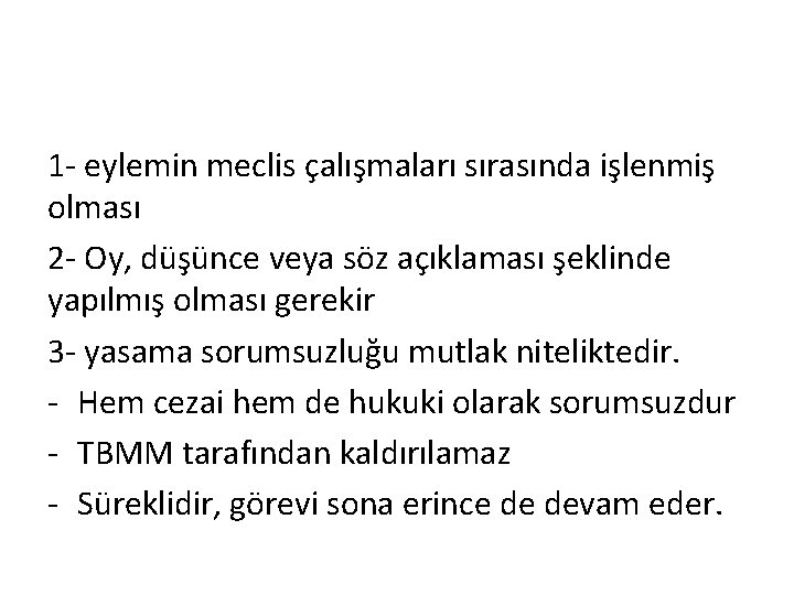 1 - eylemin meclis çalışmaları sırasında işlenmiş olması 2 - Oy, düşünce veya söz