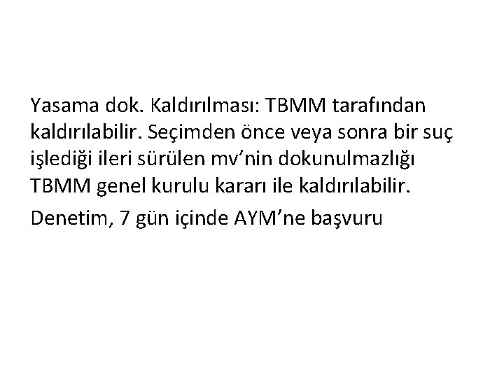 Yasama dok. Kaldırılması: TBMM tarafından kaldırılabilir. Seçimden önce veya sonra bir suç işlediği ileri