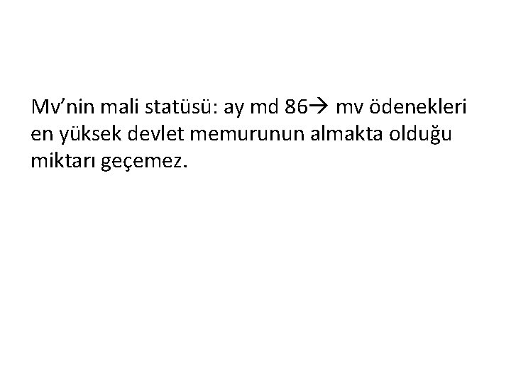 Mv’nin mali statüsü: ay md 86 mv ödenekleri en yüksek devlet memurunun almakta olduğu