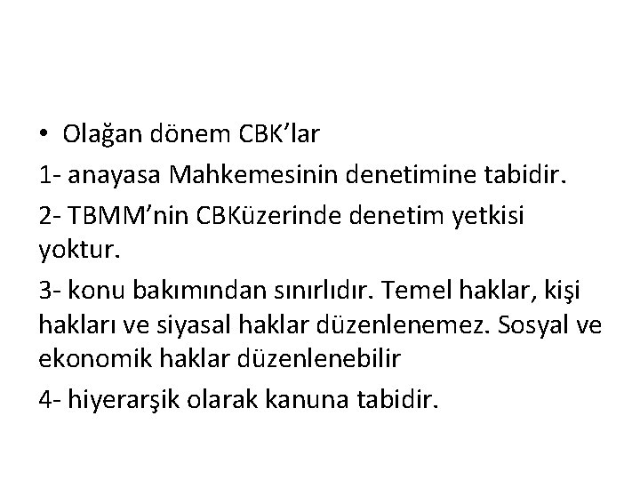  • Olağan dönem CBK’lar 1 - anayasa Mahkemesinin denetimine tabidir. 2 - TBMM’nin