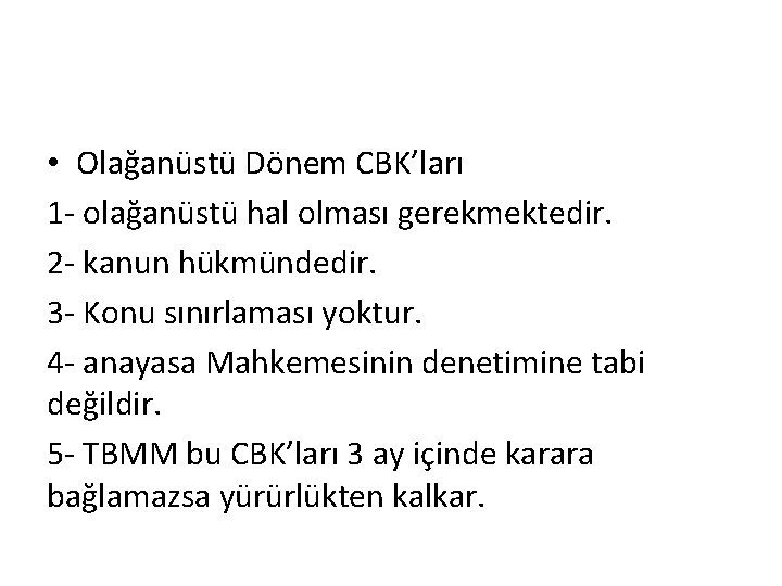  • Olağanüstü Dönem CBK’ları 1 - olağanüstü hal olması gerekmektedir. 2 - kanun