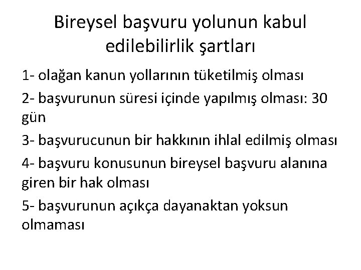 Bireysel başvuru yolunun kabul edilebilirlik şartları 1 - olağan kanun yollarının tüketilmiş olması 2