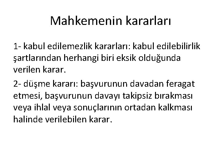 Mahkemenin kararları 1 - kabul edilemezlik kararları: kabul edilebilirlik şartlarından herhangi biri eksik olduğunda