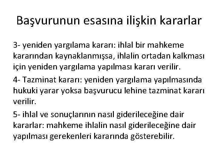 Başvurunun esasına ilişkin kararlar 3 - yeniden yargılama kararı: ihlal bir mahkeme kararından kaynaklanmışsa,