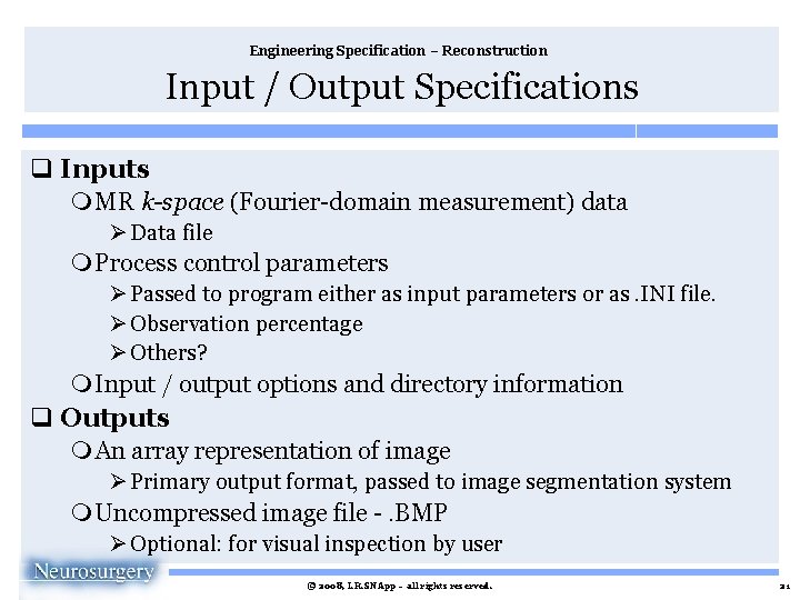 Engineering Specification – Reconstruction Input / Output Specifications q Inputs m MR k-space (Fourier-domain