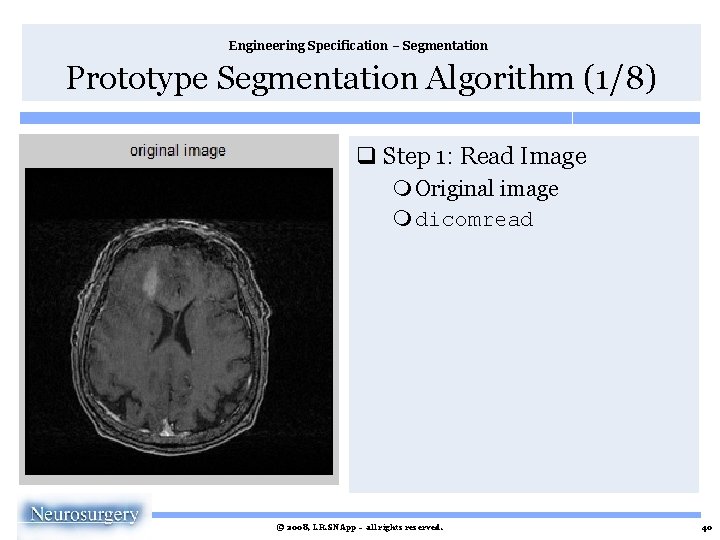 Engineering Specification – Segmentation Prototype Segmentation Algorithm (1/8) q Step 1: Read Image m