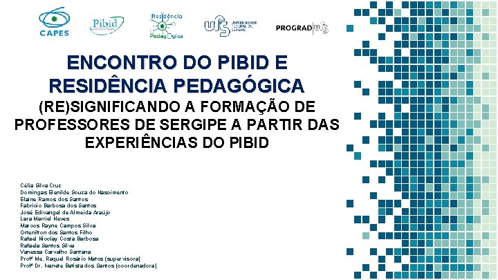 ENCONTRO DO PIBID E ENCONTRO PIBID RESIDÊNCIA PEDAGÓGICA (RE)SIGNIFICANDO A FORMAÇÃO DE PROFESSORES DE