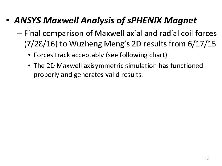 • ANSYS Maxwell Analysis of s. PHENIX Magnet – Final comparison of Maxwell • ANSYS Maxwell Analysis of s. PHENIX Magnet – Final comparison of Maxwell