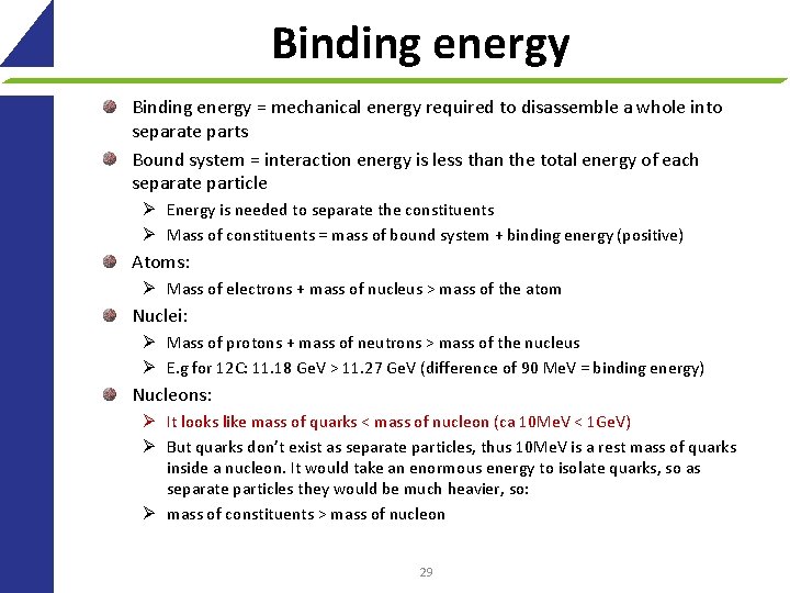 Binding energy = mechanical energy required to disassemble a whole into separate parts Bound