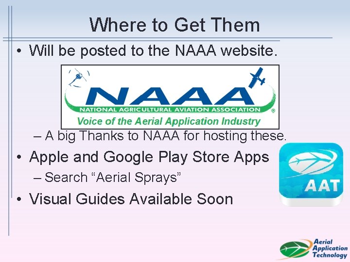 Where to Get Them • Will be posted to the NAAA website. – A