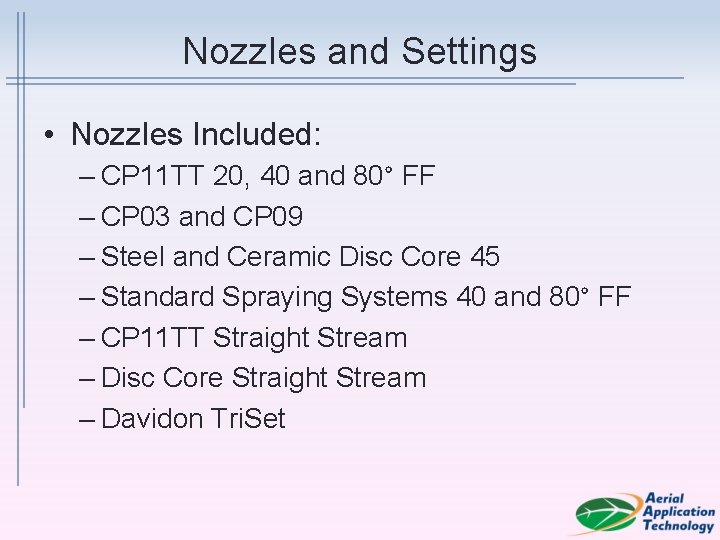 Nozzles and Settings • Nozzles Included: – CP 11 TT 20, 40 and 80°