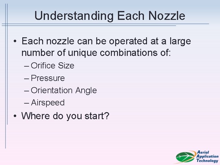 Understanding Each Nozzle • Each nozzle can be operated at a large number of