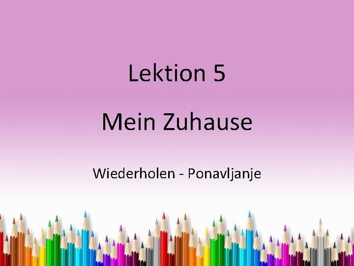 Lektion 5 Mein Zuhause Wiederholen - Ponavljanje 