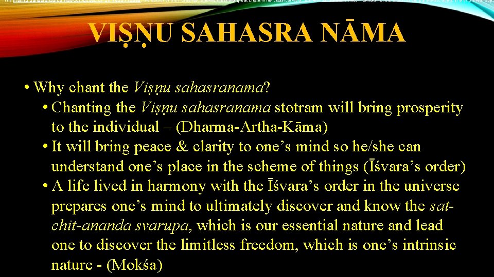 The Vishnu Sahasranaama was composed by Sri Veda Vyaasa, the author of the Puraanas,