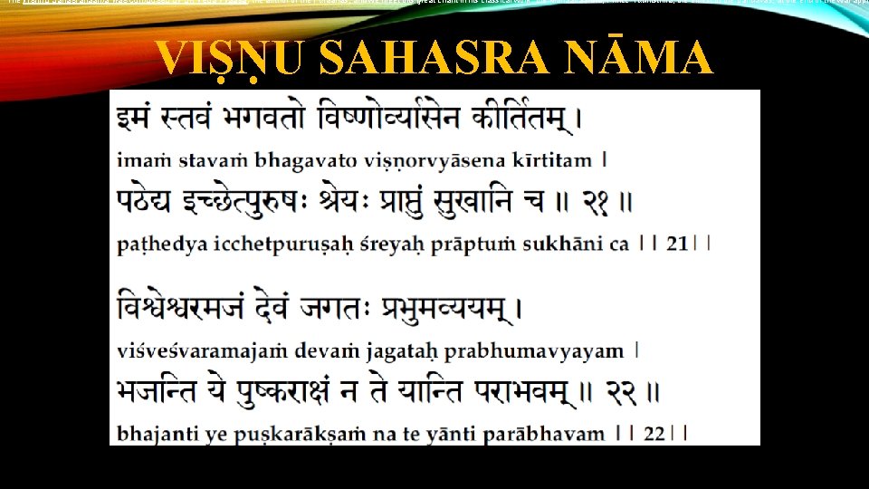 The Vishnu Sahasranaama was composed by Sri Veda Vyaasa, the author of the Puraanas,