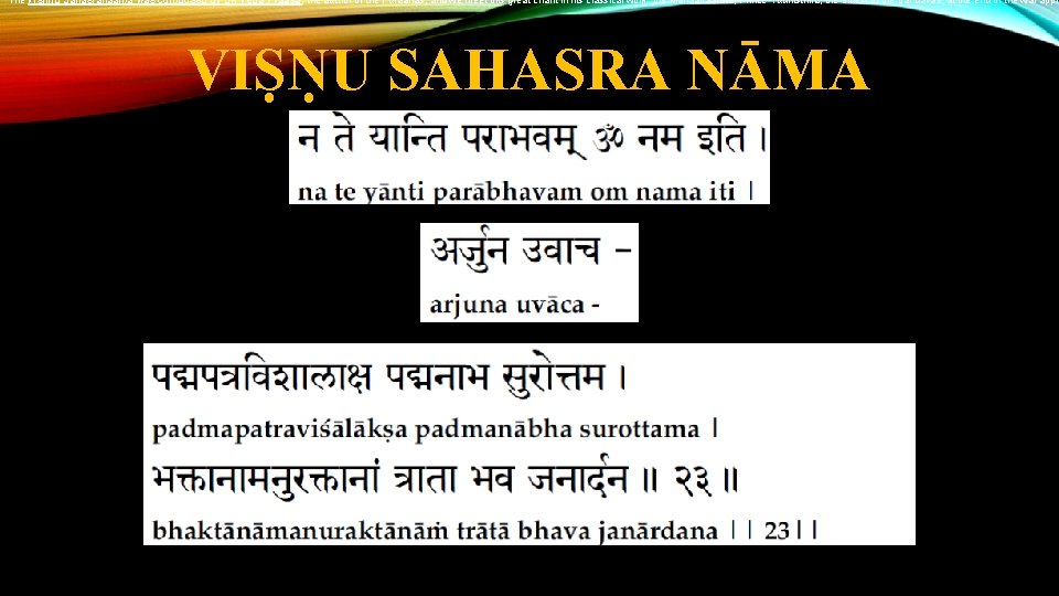 The Vishnu Sahasranaama was composed by Sri Veda Vyaasa, the author of the Puraanas,