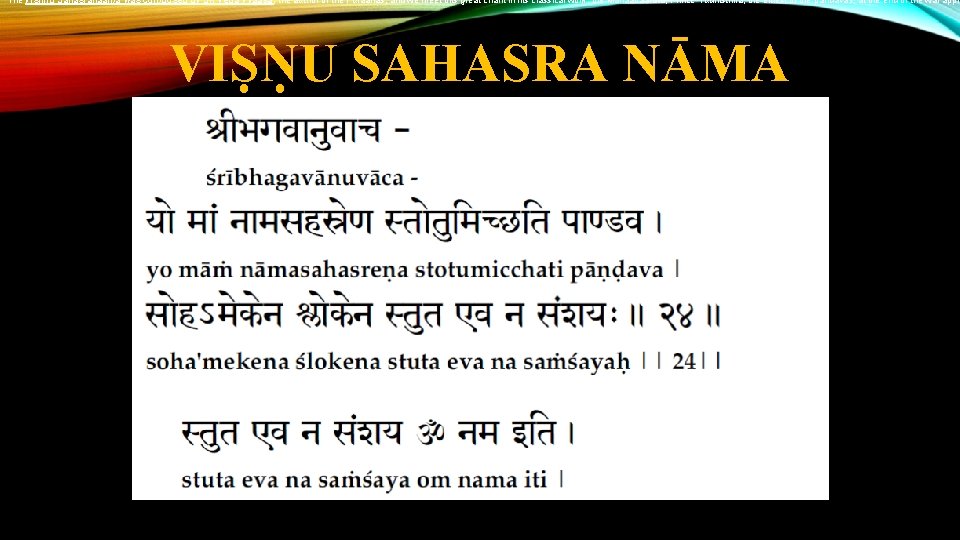 The Vishnu Sahasranaama was composed by Sri Veda Vyaasa, the author of the Puraanas,