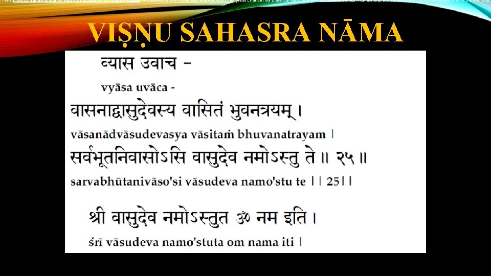 The Vishnu Sahasranaama was composed by Sri Veda Vyaasa, the author of the Puraanas,