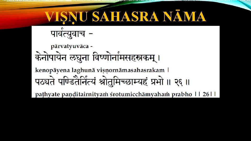 The Vishnu Sahasranaama was composed by Sri Veda Vyaasa, the author of the Puraanas,