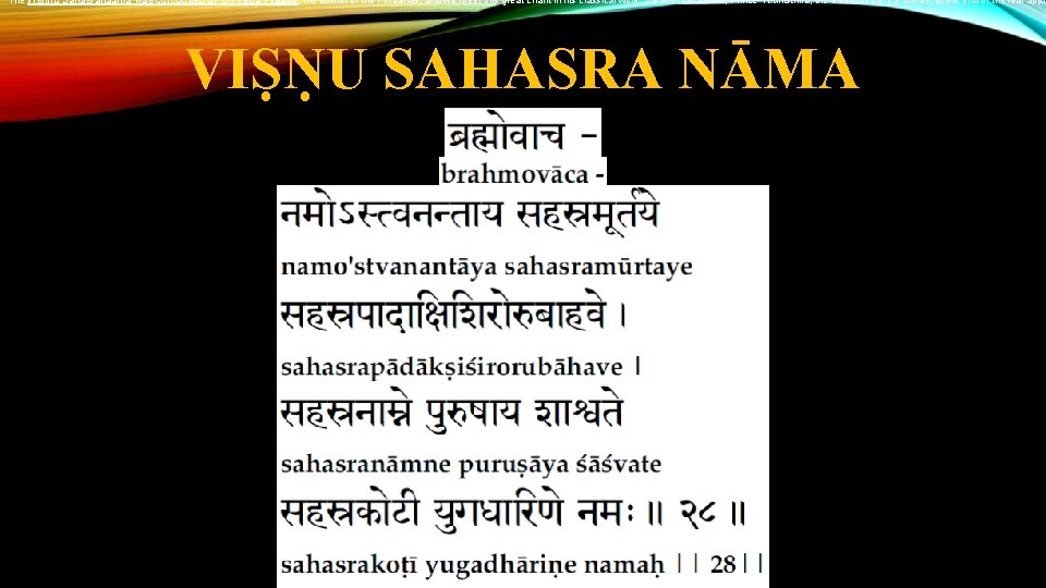 The Vishnu Sahasranaama was composed by Sri Veda Vyaasa, the author of the Puraanas,