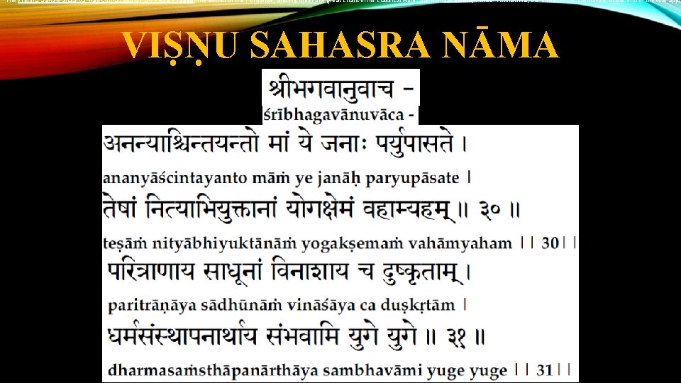 The Vishnu Sahasranaama was composed by Sri Veda Vyaasa, the author of the Puraanas,