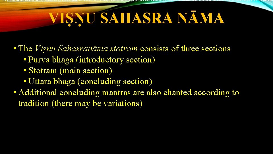 The Vishnu Sahasranaama was composed by Sri Veda Vyaasa, the author of the Puraanas,