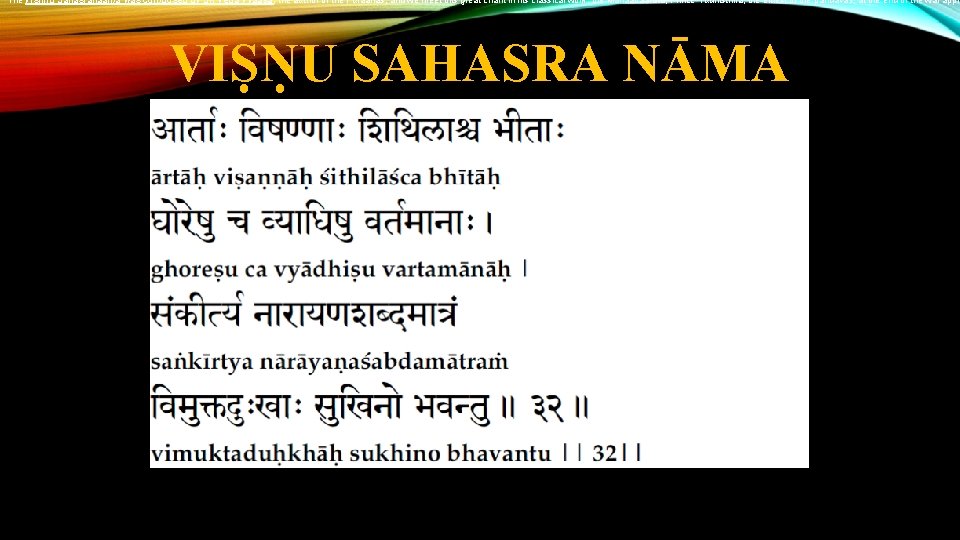 The Vishnu Sahasranaama was composed by Sri Veda Vyaasa, the author of the Puraanas,