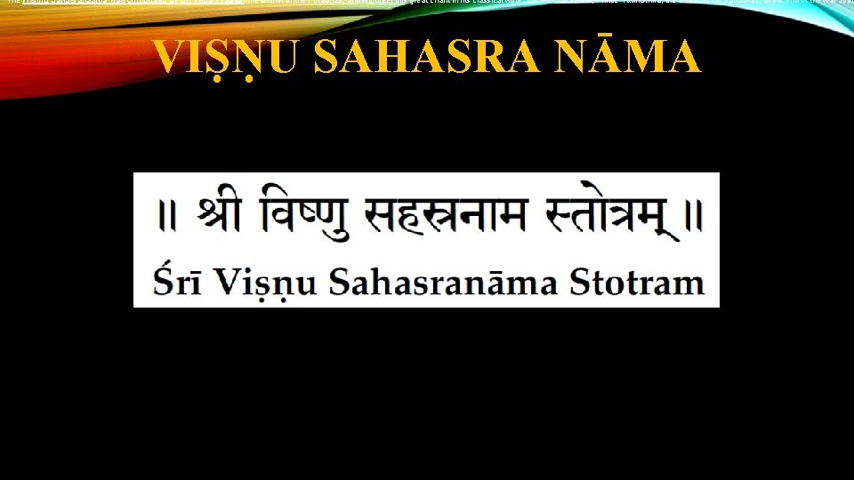 The Vishnu Sahasranaama was composed by Sri Veda Vyaasa, the author of the Puraanas,