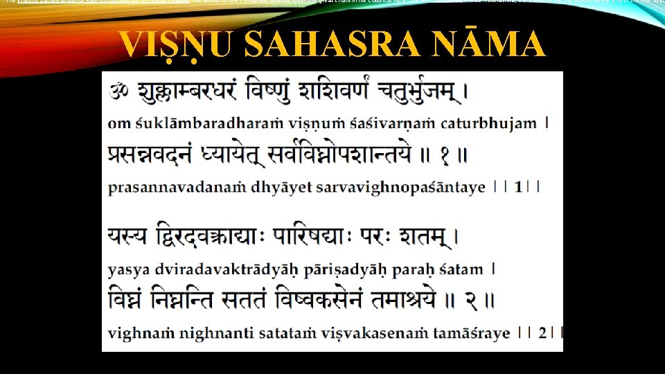 The Vishnu Sahasranaama was composed by Sri Veda Vyaasa, the author of the Puraanas,