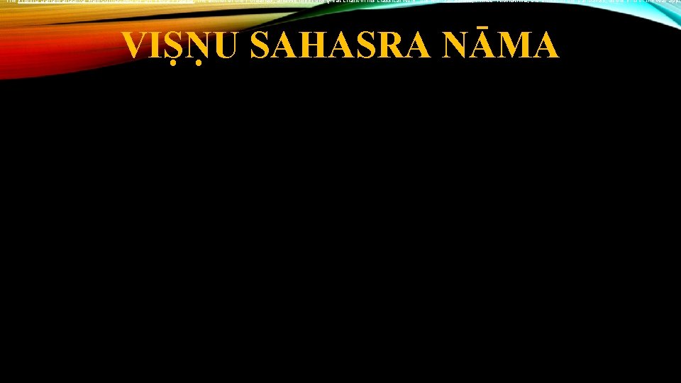 The Vishnu Sahasranaama was composed by Sri Veda Vyaasa, the author of the Puraanas,