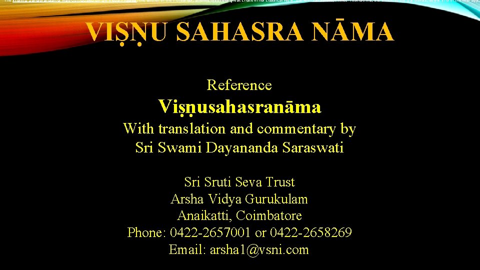 The Vishnu Sahasranaama was composed by Sri Veda Vyaasa, the author of the Puraanas,