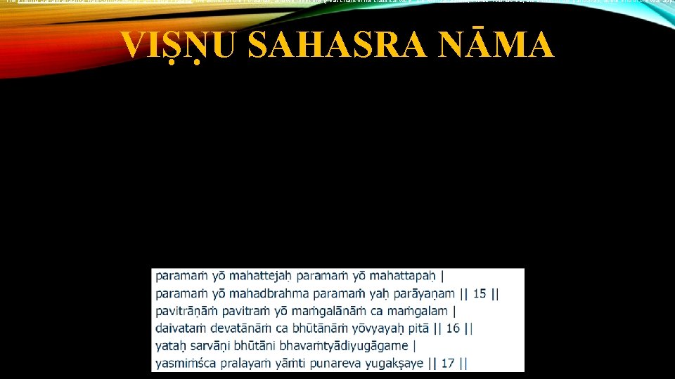 The Vishnu Sahasranaama was composed by Sri Veda Vyaasa, the author of the Puraanas,