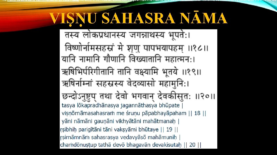 The Vishnu Sahasranaama was composed by Sri Veda Vyaasa, the author of the Puraanas,