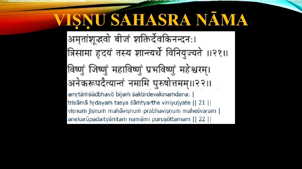 The Vishnu Sahasranaama was composed by Sri Veda Vyaasa, the author of the Puraanas,